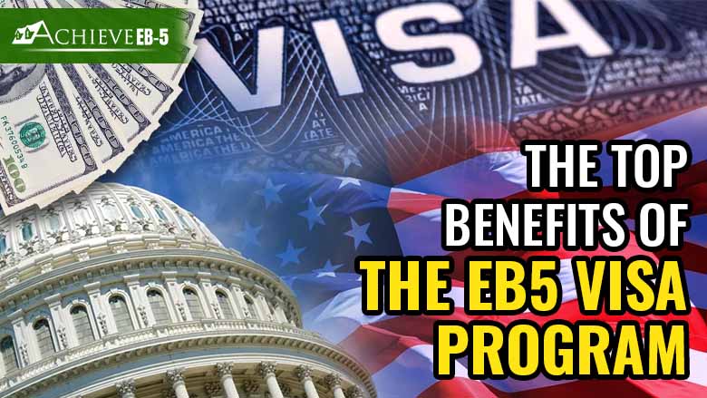 Benefits of the EB5 Visa Program